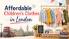 Affordable Children's Clothes in London 