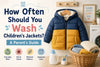 How Often Should You Wash Children's Jackets