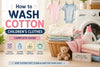 How to wash cotton children's clothes | Complete Guide