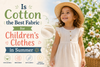 Is Cotton the Best Fabric for Children's Clothes in Summer